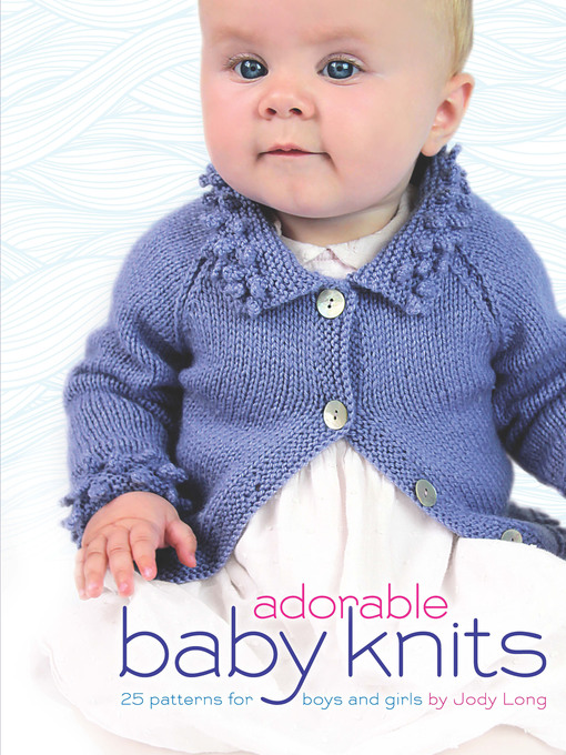 Title details for Adorable Baby Knits by Jody Long - Available